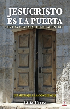 Paperback Jesucristo es la puerta: Entra y sanarás desde adentro [Spanish] Book