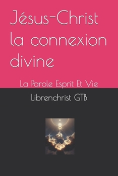 Paperback Jésus-Christ la connexion divine: La Parole Esprit Et Vie [French] Book