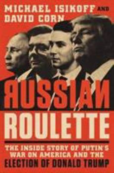 Hardcover Russian Roulette: The Inside Story of Putin's War on America and the Election of Donald Trump Book