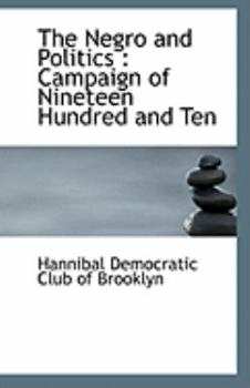 Paperback The Negro and Politics: Campaign of Nineteen Hundred and Ten Book