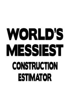 Paperback World's Messiest Construction Estimator: Original Construction Estimator Notebook, Journal Gift, Diary, Doodle Gift or Notebook - 6 x 9 Compact Size- Book