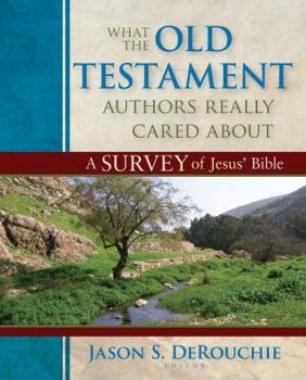 Hardcover What the Old Testament Authors Really Cared about: A Survey of Jesus' Bible Book