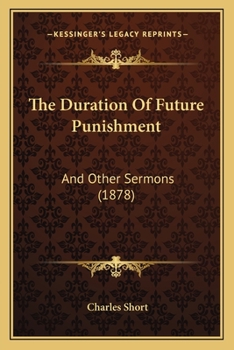 Paperback The Duration Of Future Punishment: And Other Sermons (1878) Book