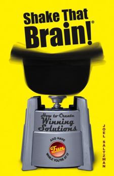 Hardcover Shake That Brain: How to Create Winning Solutions and Have Fun While You're at It Book