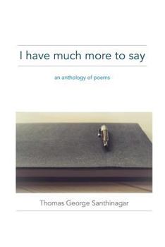 Paperback I have much more to say: an anthology of poems Book