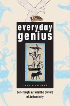 Hardcover Everyday Genius: Self-Taught Art and the Culture of Authenticity Book