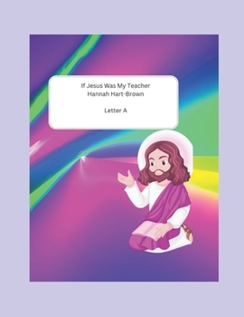 If Jesus Were My Teacher: Letter A (If Jesus Was My Teacher)