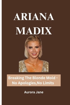 Paperback Ariana Madix: Breaking The Blonde Mold -No Apologies, No Limits Book