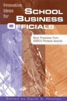 Paperback Innovative Ideas for School Business Officials: Best Practices from Asbo's Pinnacle Awards Book
