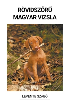 Paperback Rövidsz&#337;r&#369; Magyar Vizsla [Hungarian] Book