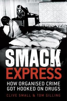 Paperback Smack Express: How Organised Crime Got Hooked on Drugs Book