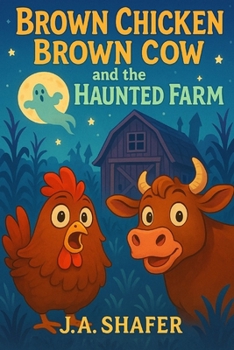 Brown Chicken Brown Cow and the Haunted Farm | When Friendship Meets a Haunted Mystery: A Spooky Tale of Friendship, Courage, and Farmyard Magic