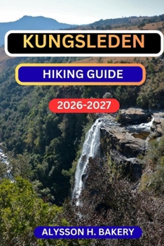 KUNGSLEDEN HIKING GUIDE (TrailWise 2025 Hiking Edition)