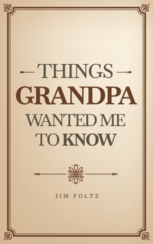 Hardcover Things Grandpa Wanted Me to Know Book