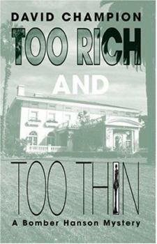 Too Rich and Too Thin: A Bomber Hanson Mystery - Book #5 of the Bomber Hanson series