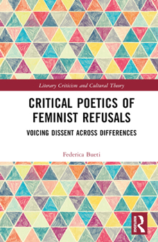Hardcover Critical Poetics of Feminist Refusals: Voicing Dissent Across Differences Book