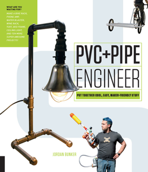 Paperback PVC and Pipe Engineer: Put Together Cool, Easy, Maker-Friendly Stuff Book