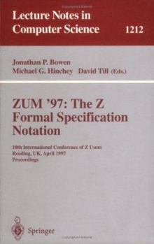 Paperback Zum'97: The Z Formal Specification Notation: 10th International Conference of Z Users, Reading, Uk, April, 3-4, 1997, Proceedings Book