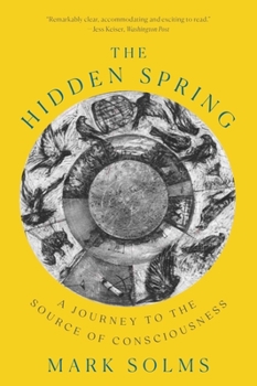 Paperback The Hidden Spring: A Journey to the Source of Consciousness Book