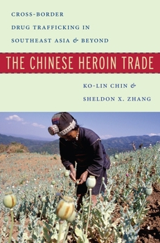 Hardcover The Chinese Heroin Trade: Cross-Border Drug Trafficking in Southeast Asia and Beyond Book