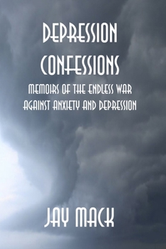 Paperback Depression Confessions: Memoirs of the Endless War Against Anxiety and Depression Book