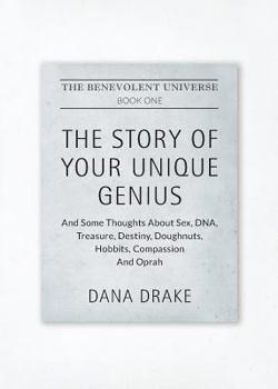 The Benevolent Universe: The Story of Your Unique Genius
