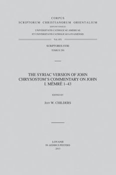 Paperback The Syriac Version of John Chrysostom's Commentary on John I. Memre 1-43. T. Book