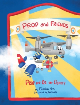 Prop and Friends: Prop and Oz, the Osprey (Prop and Friends, #1).