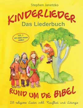 Kinderlieder rund um die Bibel (vol. 2) - 28 religiöse Lieder inkl. Tauflied und Liturgie: Das Liederbuch mit allen Texten, Noten und Gitarrengriffen