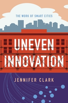 Paperback Uneven Innovation: The Work of Smart Cities Book