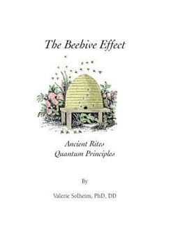 Paperback The Beehive Effect: Ancient Rites Quantum Principles Book