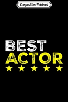 Composition Notebook: Best Actor Cool Profession and Job Name gifts  Journal/Notebook Blank Lined Ruled 6x9 100 Pages
