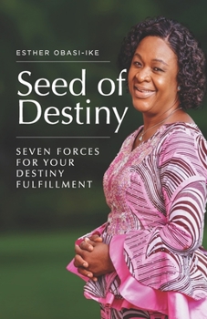 Paperback Seed of Destiny: Seven Forces For Your Destiny Fulfillment Book