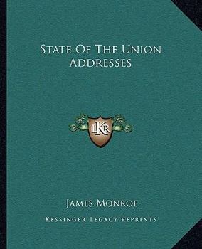 The Complete State of the Union Addresses of James Monroe