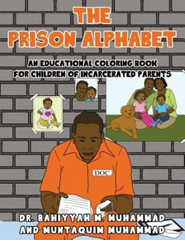 Paperback The Prison Alphabet: An Educational Coloring Book for Children of Incarcerated Parents Book