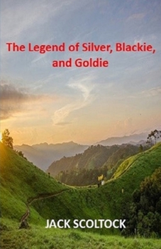 Paperback The Legend of Silver, Blackie and Goldie Book