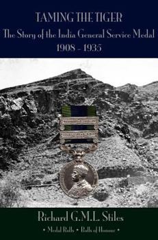 Hardcover 'Taming the Tiger': The Story of the India General Service Medal 1908-1935 Book