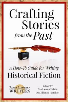 Paperback Crafting Stories From the Past: A How-To Guide for Writing Historical Fiction Book