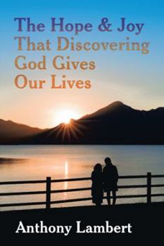 Paperback The Hope & Joy That Discovering God Gives Our Lives Book