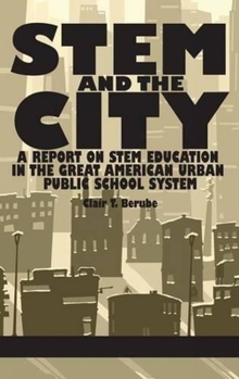 Hardcover Stem and the City: A Report on Stem Education in the Great American Urban Public School System Book