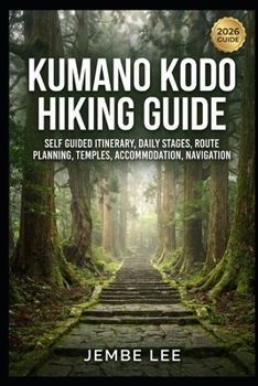Paperback Kumano Kodo Hiking Guide: Self Guided Itinerary, Daily Stages, Route Planning, Temples, Accommodation, Navigation Book