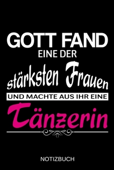 Gott fand eine der stärksten Frauen und machte aus ihr eine Tänzerin: A5 Notizbuch | Liniert 120 Seiten | Geschenk/Geschenkidee zum Geburtstag | ... | Muttertag | Namenstag (German Edition)