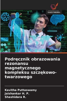 Podrecznik obrazowania rezonansu magnetycznego kompleksu szczekowo-twarzowego (Polish Edition)
