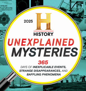 Calendar 2025 History Channel Unexplained Mysteries Boxed Calendar: 365 Days of Inexplicable Events, Strange Disappearances, and Baffling Phenomena Book
