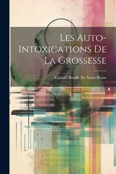 Paperback Les Auto-Intoxications De La Grossesse [French] Book