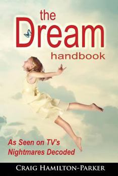 Paperback The Dream Handbook: Dreams of the Past, Present and Future - A Beginner's Guide Book
