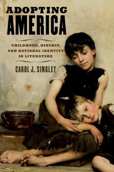 Paperback Adopting America: Childhood, Kinship, and National Identity in Literature Book