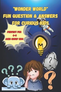 "Wonder World" Fun Questions & Answers for Curious Kids: A Fascinating Q&A Book on Nature, Animals, Space, Weather, Human Body & More! (Large print Book)