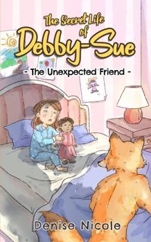 Secret Life of Debby-Sue: the Unexpected Friend