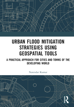 Hardcover Urban Flood Mitigation Strategies Using Geo Spatial Tools: A Practical Approach for Cities and Towns of Developing World Book